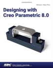 Image for Designing with Creo Parametric 8.0