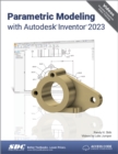 Image for Parametric modeling with Autodesk Inventor 2023
