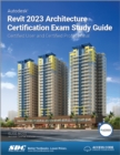 Image for Autodesk Revit 2023 architecture certification exam study guide  : certified user and certified professional
