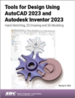 Image for Tools for design using AutoCAD 2023 and Autodesk Inventor 2023  : hand sketching 2D drawing and 3D modeling