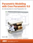 Image for Parametric modeling with Creo Parametric 9.0  : an introduction to Creo Parametric 9.0