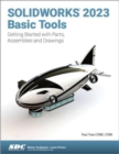 Image for SolidWorks 2023 basic tools  : getting started with parts, assemblies and drawings