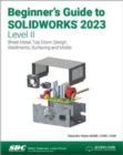 Image for Beginner&#39;s Guide to SOLIDWORKS 2023 - Level II