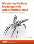 Image for Mastering surface modeling with SolidWorks 2023  : basic through advanced techniques