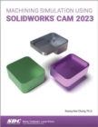 Image for Machining Simulation Using SOLIDWORKS CAM 2023