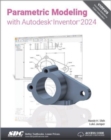 Image for Parametric Modeling with Autodesk Inventor 2024