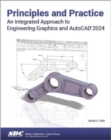 Image for Principles and Practice An Integrated Approach to Engineering Graphics and AutoCAD 2024