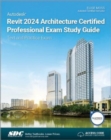 Image for Autodesk Revit 2024 architecture certified professional exam study guide  : text and practice exam