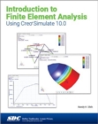 Image for Introduction to Finite Element Analysis Using Creo Simulate 10.0
