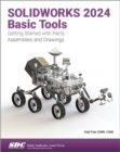 Image for SolidWorks 2024 basic tools  : getting started with parts, assemblies and drawings