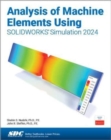 Image for Analysis of Machine Elements Using SOLIDWORKS Simulation 2024