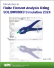 Image for Introduction to Finite Element Analysis Using SOLIDWORKS Simulation 2024