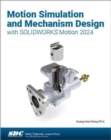 Image for Motion Simulation and Mechanism Design with SOLIDWORKS Motion 2024