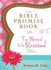 Image for Bible Promise Book: Too Blessed to Be Stressed Edition