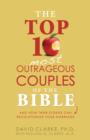 Image for The top 10 most outrageous couples of the Bible and how their stories can revolutionize your marriage