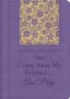 Image for Come Away My Beloved...and Pray