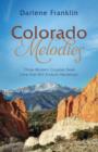 Image for Colorado melodies: three modern couples seek love that will endure hardships