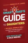 Image for Smart dad&#39;s guide to daughters: 101 real-world tips to improve your relationship - and save your sanity