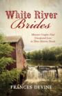 Image for White River brides: Missouri couples find unexpected love in three historical novels
