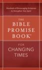 Image for The Bible promise book for changing times: hundreds of encouraging scriptures to strengthen your spirit