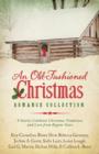 Image for An old-fashioned Christmas romance collection: 9 stories celebrate Christmas traditions and love from bygone years.