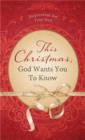 Image for This Christmas, God wants you to know ...