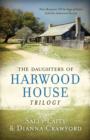 Image for The daughters of Harwood House trilogy: three romances tell the saga of sisters sold into indentured service