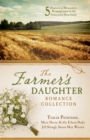 Image for The farmer&#39;s daughter romance collection: [five historical romances homegrown in the American heartland]