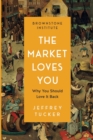 Image for The Market Loves You