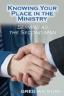 Image for Knowing Your Place in the Ministry : Serving as the Second Man