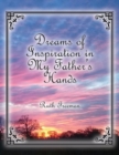 Image for Dreams of Inspiration in My Father&#39;s Hands
