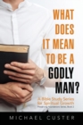 Image for What Does It Mean to be a Godly Man?