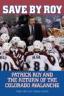 Image for Save by Roy  : Patrick Roy and the return of the Colorado Avalanche