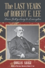 Image for The last years of Robert E. Lee: from Gettysburg to Lexington