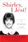 Image for Shirley, I jest!  : a storied life
