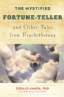 Image for The mystified fortune-teller and other tales from psychotherapy