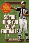 Image for So You Think You Know Football?