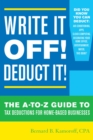 Image for Write it off! deduct it!: the A-to-Z guide to tax deductions for home-based businesses