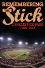 Image for Remembering the stick  : Candlestick Park, 1960-2013