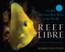 Image for Reef libre  : Cuba - the last, best reefs in the world