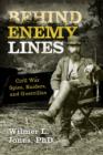 Image for Behind enemy lines  : Civil War spies, raiders, and guerrillas