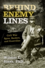 Image for Behind enemy lines: Civil War spies, raiders, and guerrillas