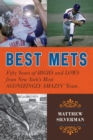 Image for Best Mets: fifty years of highs and lows from New York&#39;s most agonizingly amazin&#39; team