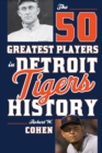 Image for The 50 greatest players in Detroit Tigers history