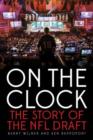 Image for On the clock  : the story of the NFL draft