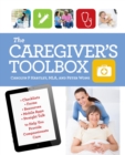 Image for The caregiver&#39;s toolbox: checklists, forms, resources, mobile apps, and straight talk to help you provide compassionate care