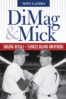 Image for DiMag &amp; Mick  : sibling rivals, Yankee blood brothers