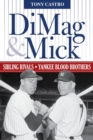 Image for DiMag &amp; Mick: sibling rivals, Yankee blood brothers