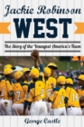 Image for Jackie Robinson West  : the triumph and tragedy of America&#39;s favorite little league team
