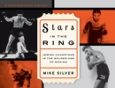 Image for Stars in the Ring: Jewish Champions in the Golden Age of Boxing